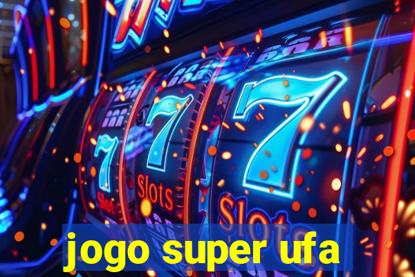jogo super ufa